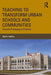Teaching to Transform Urban Schools and Communities: Powerful Pedagogy in Practice by Etta R. Hollins