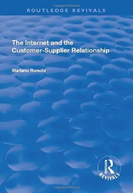 The Internet and the Customer-Supplier Relationship by Stefano Ronchi