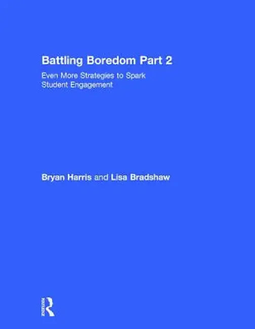 Battling Boredom, Part 2: Even More Strategies to Spark Student Engagement by Bryan Harris