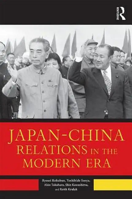 Japan-China Relations in the Modern Era by Ryosei Kokubun
