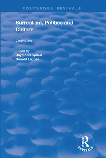 Surrealism, Politics and Culture by Raymond Spiteri