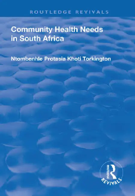 Community Health Needs in South Africa by Ntombenhle Protasia Khoti Torkington