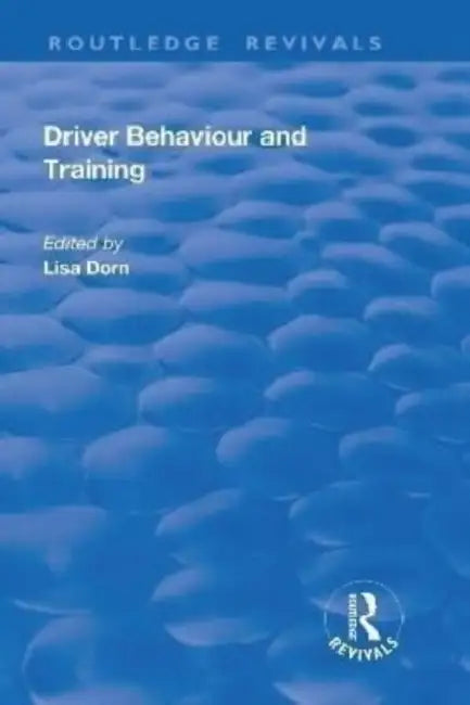 Driver Behaviour and Training by Lisa Dorn