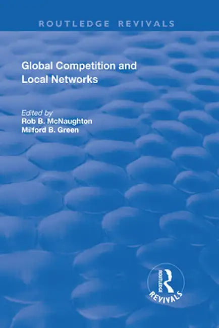 Global Competition and Local Networks by Rod B. McNaughton