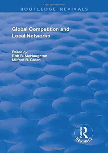 Global Competition and Local Networks by Rod B. Mcnaughton