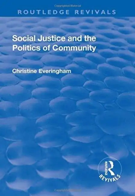Social Justice and the Politics of Community by Christine Everingham