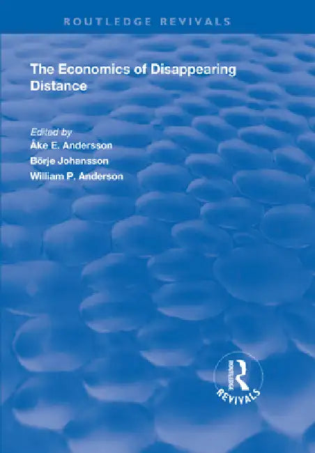 The Economics of Disappearing Distance by Börje Johansson