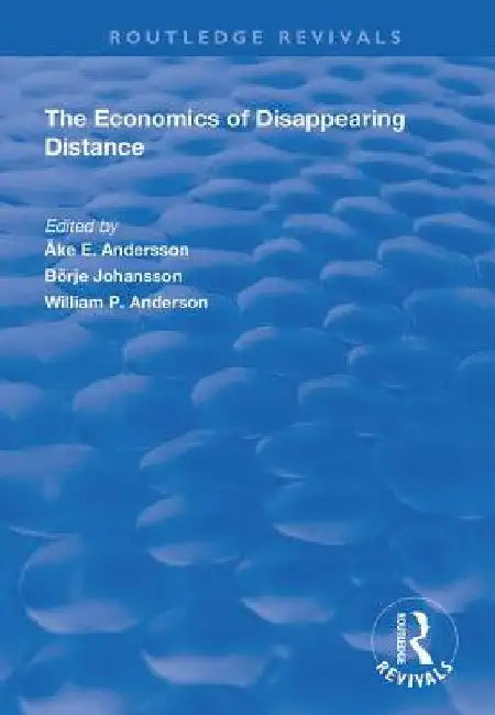The Economics of Disappearing Distance by Börje Johansson