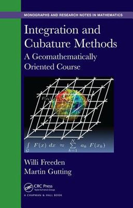 Integration and Cubature Methods: A Geomathematically Oriented Course by Willi Freeden, Martin Gutting