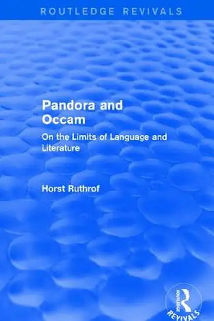 Routledge Revivals: Pandora and OCCAM (1992): On the Limits of Language and Literature by Horst Ruthrof