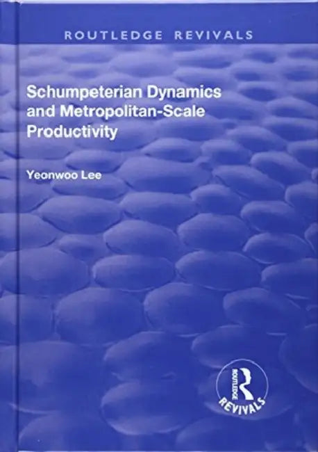 Schumpeterian Dynamics and Metropolitan-Scale Productivity by Yeonwoo Lee