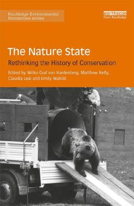 The Nature State: Rethinking the History of Conservation by Wilko Hardenberg, Matthew Kelly, Claudia Leal