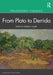 Philosophic Classics: From Plato to Derrida by Baird, Forrest