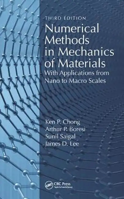 Numerical Methods in Mechanics of Materials: With Applications from Nano to Macro Scales by Ken Chong