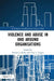 Violence and Abuse In and Around Organisations by Ronald J. Burke, Cary L. Cooper
