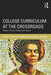 College Curriculum at the Crossroads: Women of Color Reflect and Resist by Kirsten T. Edwards