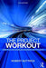 The Project Workout: The Ultimate Guide to Directing and Managing Business-Led Projects by Robert Buttrick