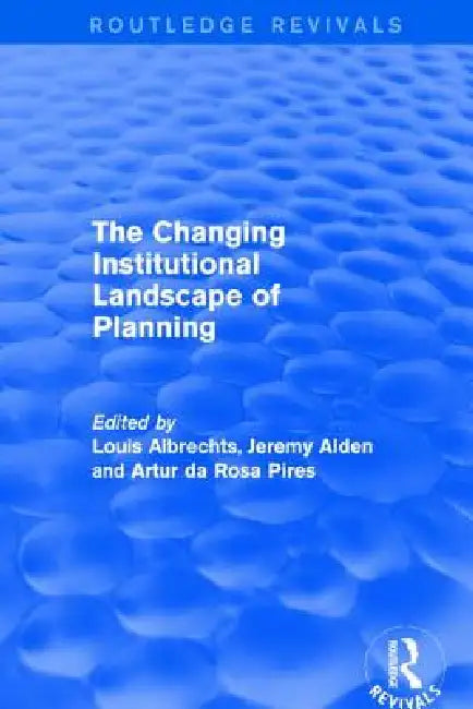 The Changing Institutional Landscape of Planning by Louis Albrechts