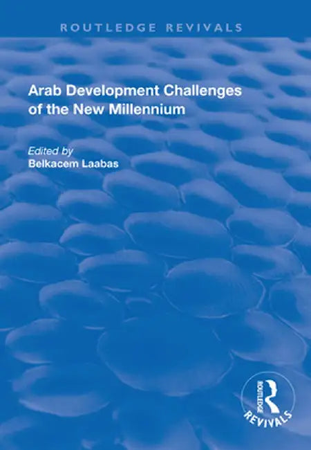 Arab Development Challenges of the New Millennium by Belkacem Laabas