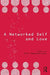 A Networked Self and Love by Zizi Papacharissi