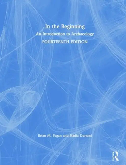 In the Beginning: An Introduction to Archaeology by Nadia Durrani