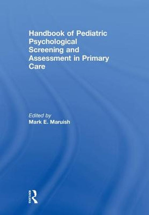 Handbook of Pediatric Psychological Screening and Assessment in Primary Care by MARUISH