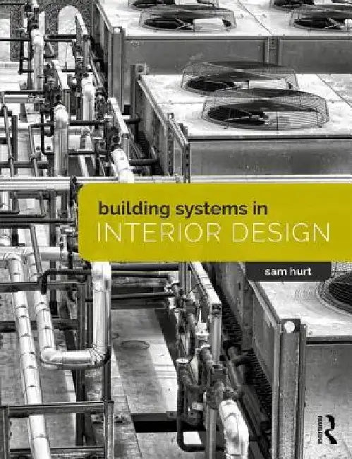 Building Systems in Interior Design by Sam Hurt