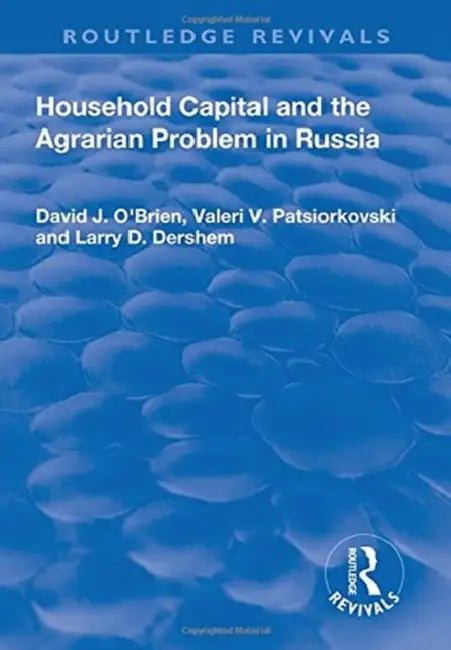 Household Capital and the Agrarian Problem in Russia by David O'Brien
