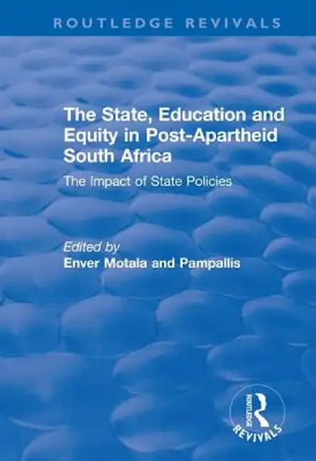 The State, Education and Equity in Post-Apartheid South Africa: The Impact of State Policies by Enver Motala
