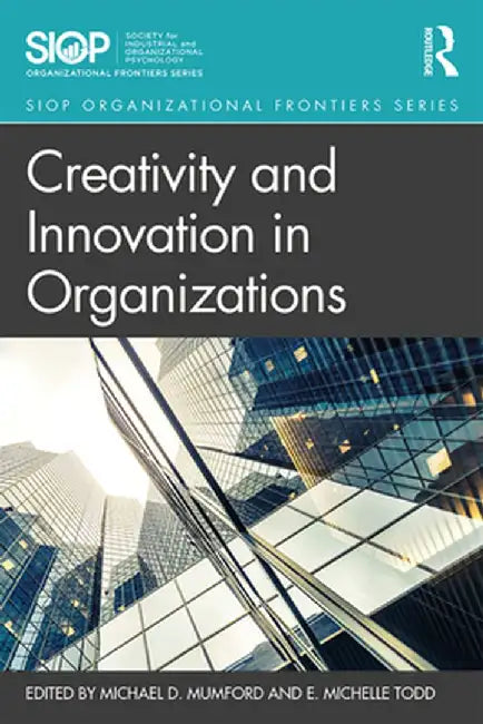 Creativity and Innovation in Organizations by Michael D. Mumford