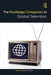 The Routledge Companion to Global Television by Shimpach Shawn