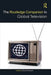 The Routledge Companion to Global Television by Shimpach Shawn