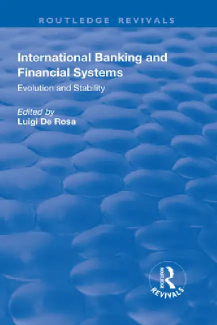 International Banking and Financial Systems: Evolution and Stability by Luigi de Rosa