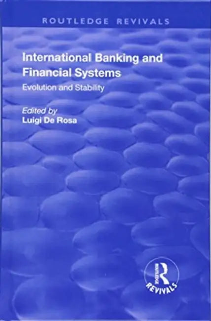 International Banking and Financial Systems: Evolution and Stability by Luigi De Rosa