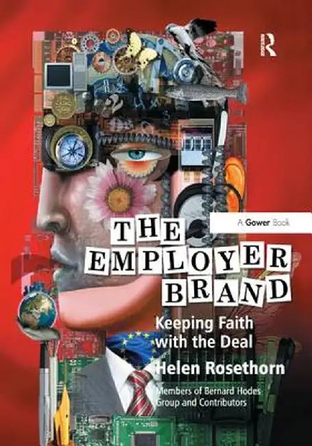The Employer Brand: Keeping Faith with the Deal by Helen Rosethorn