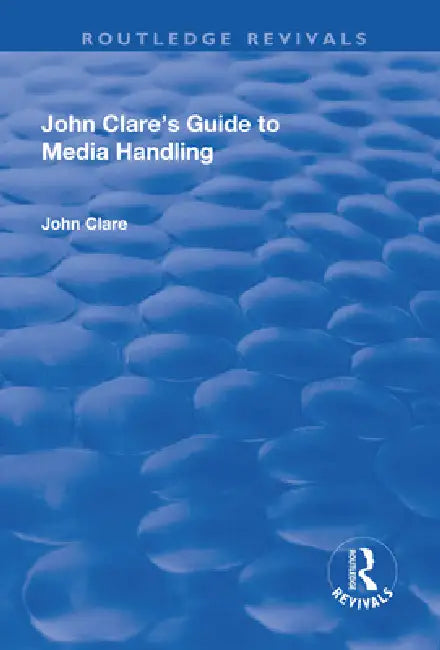 John Clare's Guide to Media Handling by John Clare