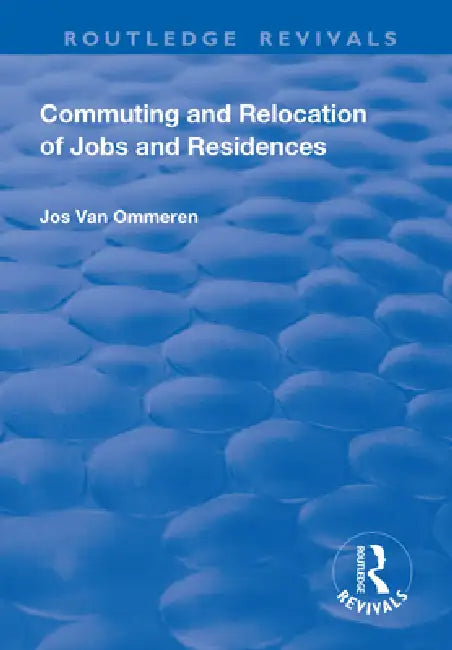 Commuting and Relocation of Jobs and Residences by Jos Ommeren