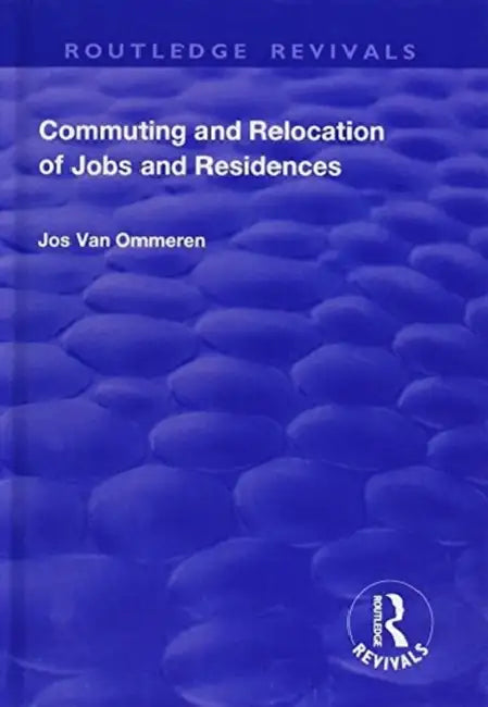 Commuting and Relocation of Jobs and Residences by Jos Ommeren