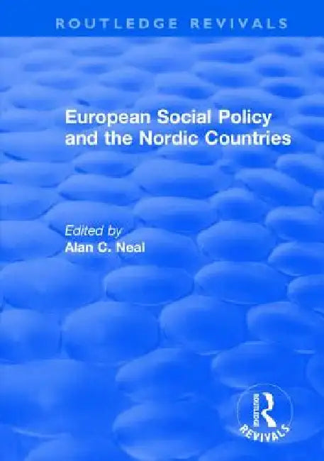 European Social Policy and the Nordic Countries by Alan C. Neal
