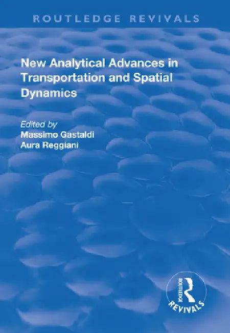 New Analytical Advances in Transportation and Spatial Dynamics by Aura Reggiani