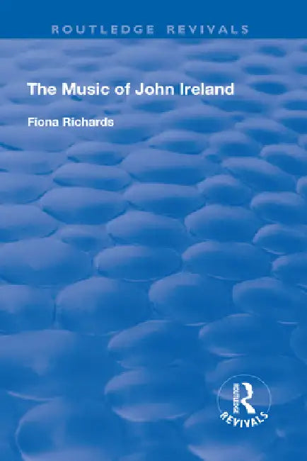 The Music of John Ireland by Fiona Richards