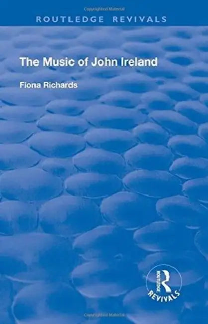 The Music of John Ireland by Fiona Richards