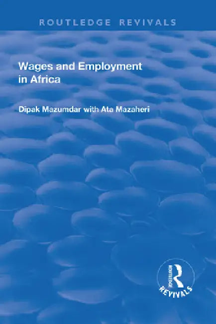 Wages and Employment in Africa by Mazumdar Dipak