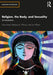 Religion, the Body, and Sexuality: An Introduction by Nina Hoel