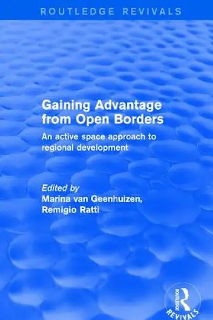 Revival: Gaining Advantage from Open Borders (2001): An Active Space Approach to Regional Development by Remigio Ratti