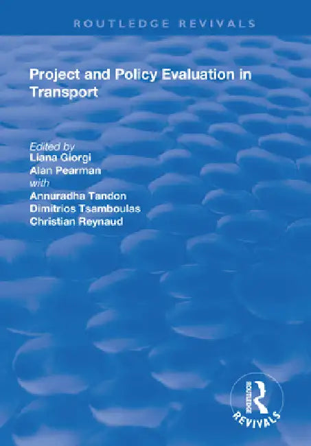 Project and Policy Evaluation in Transport by Liana Giorgi