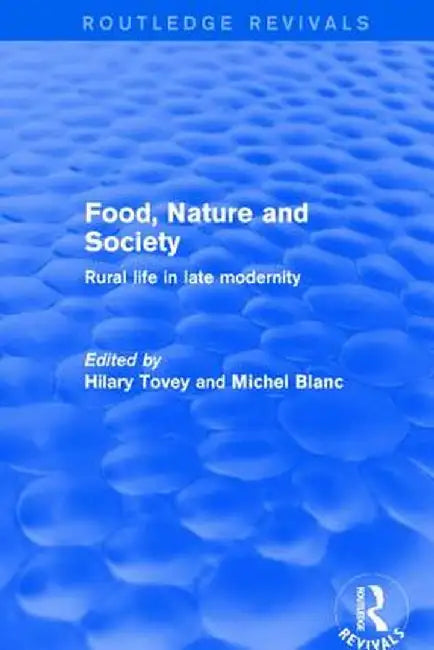 Food, Nature and Society: Rural Life in Late Modernity by Michel Blanc