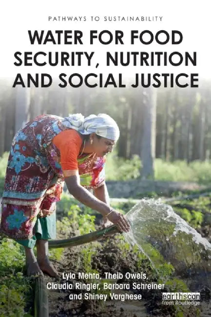 Water for Food Security, Nutrition and Social Justice by Lyla Mehta