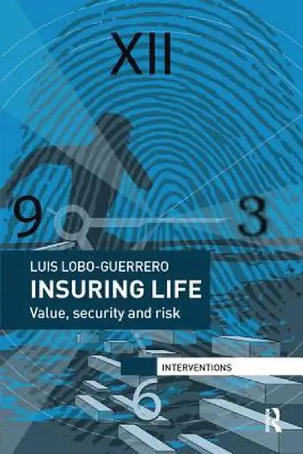 Insuring Life: Value, Security and Risk by Luis Lobo-Guerrero