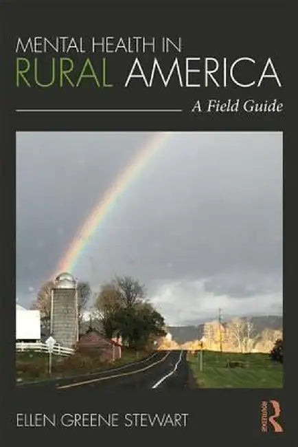 Mental Health in Rural America: A Field Guide by Ellen Greene Stewart